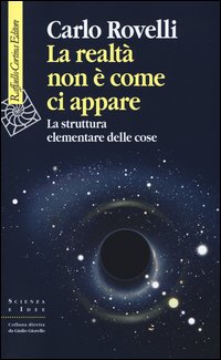 Rovelli Carlo La realtà non è come ci appare. La struttura elementare delle cose